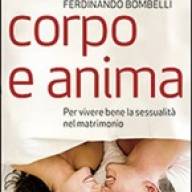 Amarsi corpo e anima. Per vivere bene la sessualità nel matrimonio.