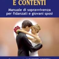 E vissero felici e contenti. Manuale di sopravvivenza per fidanzati e giovani sposi.