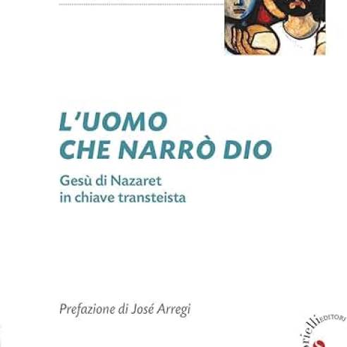 Libro L'uomo che narrò Dio. Gesù di Nazaret in chiave transteista.
