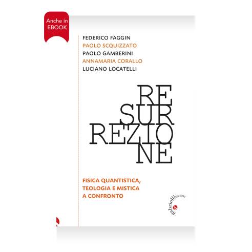 RESURREZIONE. Fisica quantistica, teologia e mistica a confronto.